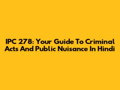 IPC 278: Your Guide To Criminal Acts And Public Nuisance In Hindi