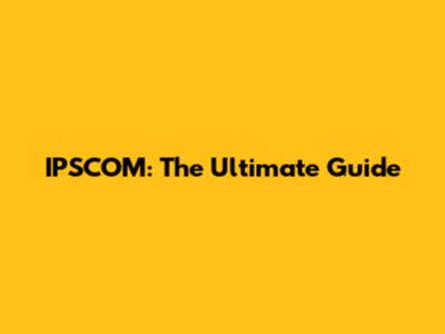 IPSCOM: The Ultimate Guide