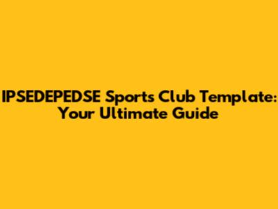IPSEDEPEDSE Sports Club Template: Your Ultimate Guide