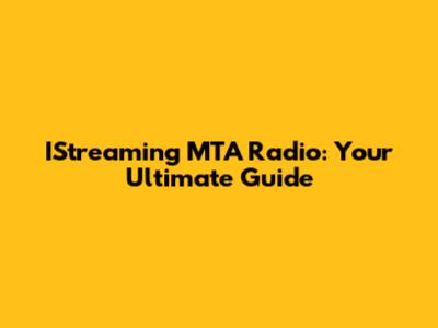 IStreaming MTA Radio: Your Ultimate Guide