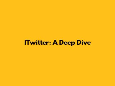 ITwitter: A Deep Dive