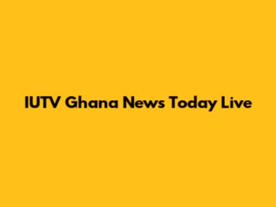 IUTV Ghana News Today Live