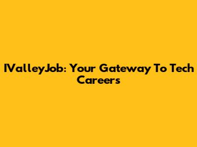 IValleyJob: Your Gateway To Tech Careers