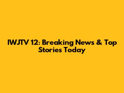 IWJTV 12: Breaking News & Top Stories Today