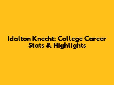 Idalton Knecht: College Career Stats & Highlights