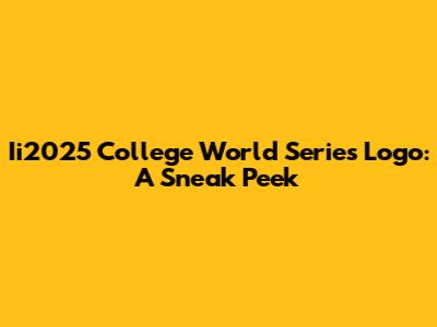 Ii2025 College World Series Logo: A Sneak Peek