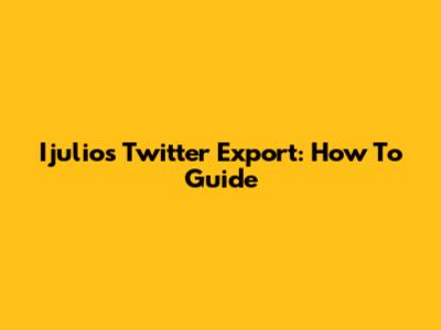Ijulio's Twitter Export: How To Guide