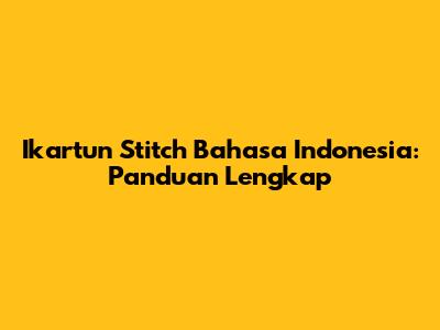Ikartun Stitch Bahasa Indonesia: Panduan Lengkap