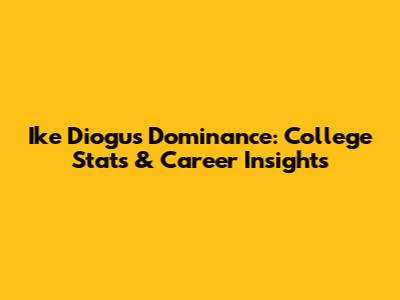 Ike Diogu's Dominance: College Stats & Career Insights
