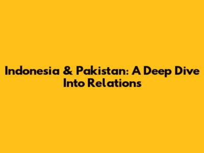 Indonesia & Pakistan: A Deep Dive Into Relations