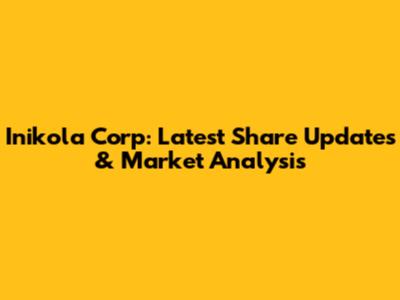 Inikola Corp: Latest Share Updates & Market Analysis