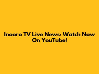 Inooro TV Live News: Watch Now On YouTube!