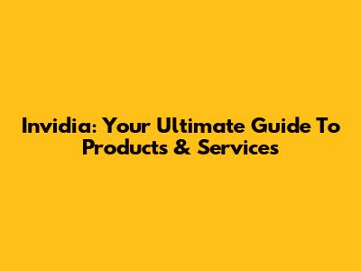 Invidia: Your Ultimate Guide To Products & Services