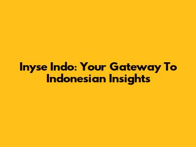 Inyse Indo: Your Gateway To Indonesian Insights