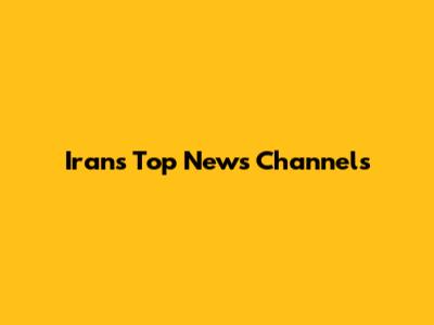 Iran's Top News Channels