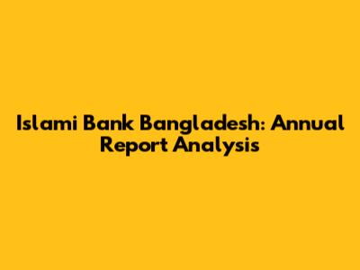 Islami Bank Bangladesh: Annual Report Analysis