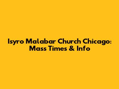 Isyro Malabar Church Chicago: Mass Times & Info