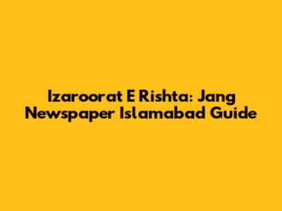Izaroorat E Rishta: Jang Newspaper Islamabad Guide