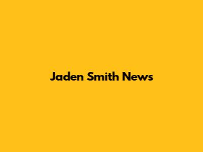 Jaden Smith News