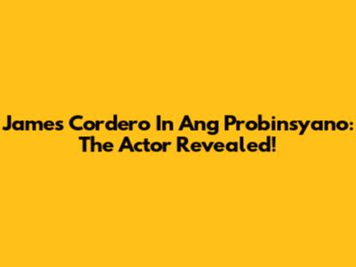 James Cordero In 'Ang Probinsyano': The Actor Revealed!