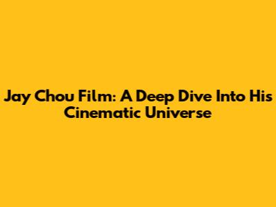 Jay Chou Film: A Deep Dive Into His Cinematic Universe