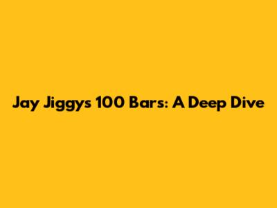 Jay Jiggy's "100 Bars": A Deep Dive