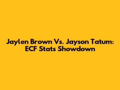 Jaylen Brown Vs. Jayson Tatum: ECF Stats Showdown