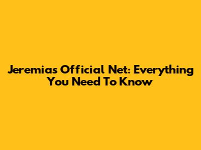 Jeremias Official Net: Everything You Need To Know