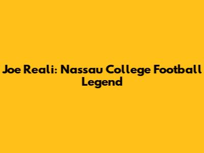 Joe Reali: Nassau College Football Legend