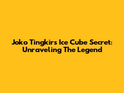 Joko Tingkir's Ice Cube Secret: Unraveling The Legend
