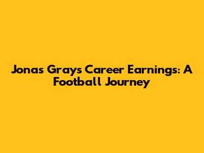 Jonas Gray's Career Earnings: A Football Journey