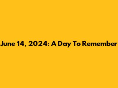 June 14, 2024: A Day To Remember