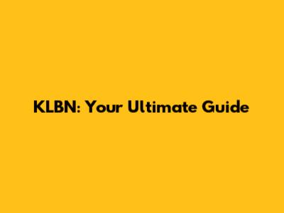 KLBN: Your Ultimate Guide
