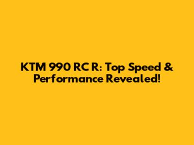 KTM 990 RC R: Top Speed & Performance Revealed!