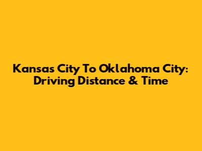 Kansas City To Oklahoma City: Driving Distance & Time