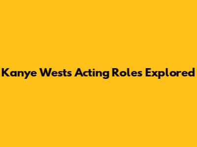 Kanye West's Acting Roles Explored