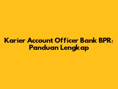 Karier Account Officer Bank BPR: Panduan Lengkap