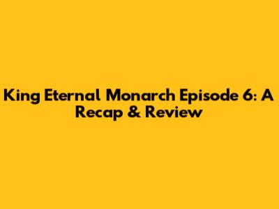 King Eternal Monarch Episode 6: A Recap & Review