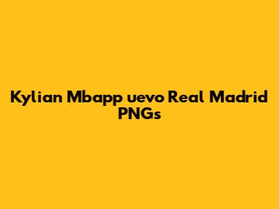 Kylian Mbapp
uevo Real Madrid PNGs