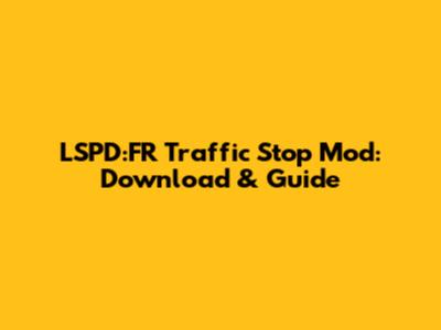 LSPD:FR Traffic Stop Mod: Download & Guide