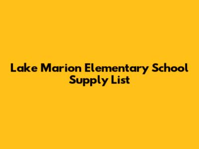 Lake Marion Elementary School Supply List