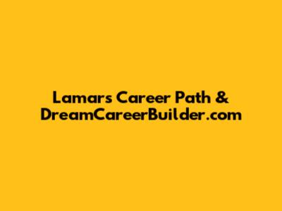 Lamar's Career Path & DreamCareerBuilder.com