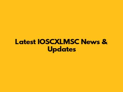 Latest IOSCXLMSC News & Updates