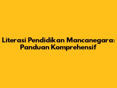 Literasi Pendidikan Mancanegara: Panduan Komprehensif