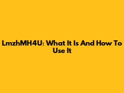LmzhMH4U: What It Is And How To Use It