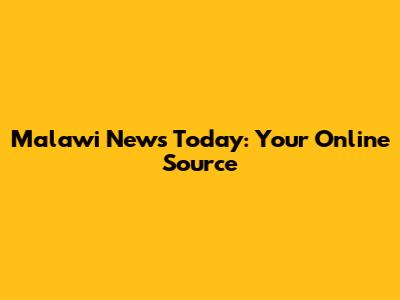 Malawi News Today: Your Online Source