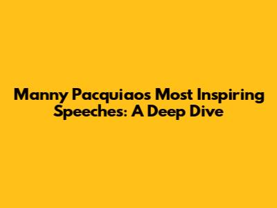 Manny Pacquiao's Most Inspiring Speeches: A Deep Dive
