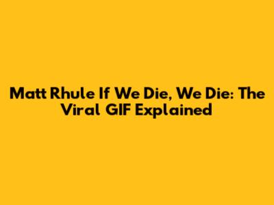 Matt Rhule "If We Die, We Die": The Viral GIF Explained