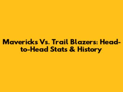 Mavericks Vs. Trail Blazers: Head-to-Head Stats & History