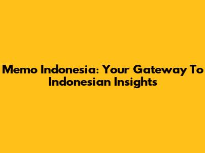 Memo Indonesia: Your Gateway To Indonesian Insights
